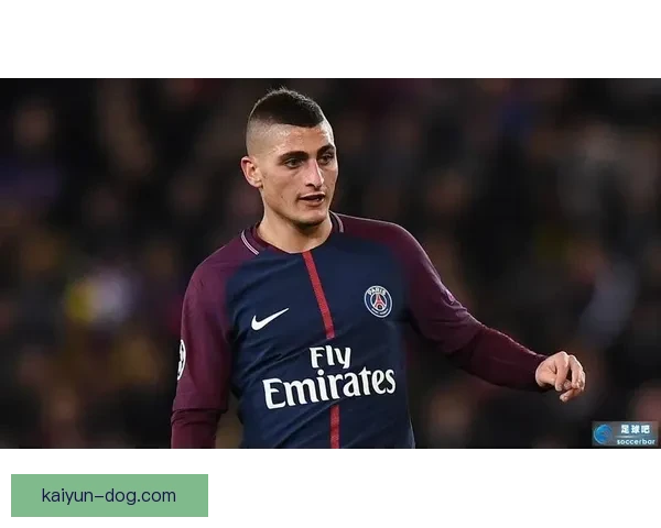 维拉蒂与鲁伊斯中场组合持续提升，球队战术逐渐成熟表现稳健