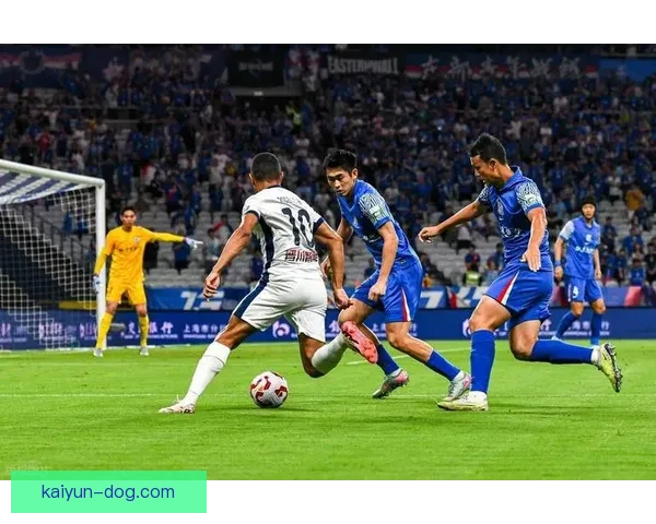 上海申花进攻套路值得关注，状态回暖展现出新的竞争力